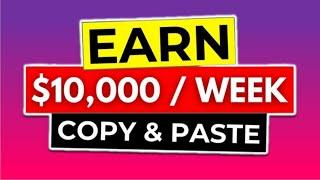 Earn $10,000/Week JUST COPY & PASTE For FREE?!! (Make Money Online 2024)