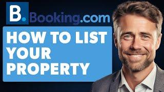 How to List your Property on Booking.com (Full 2024 Guide)