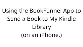 Using the BookFunnel App to send a book to your Kindle Library