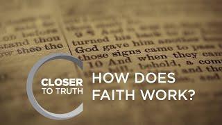 How Does Faith Work? | Episode 1702 | Closer To Truth