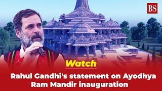 Watch: Rahul Gandhi's statement on Ayodhya Ram Mandir inauguration