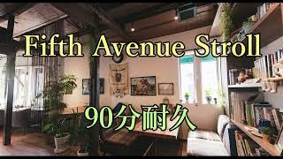 【BGM】Fifth Avenue Stroll【90分耐久】