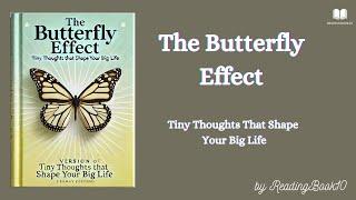 The Butterfly Effect: Tiny Thoughts That Shape Your Big Life [Audio Book]