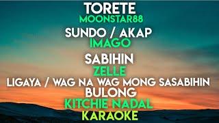 TORETE | SUNDO | AKAP | SABIHIN - ZELLE | LIGAYA - KITCHIE | WAG NA WAG MONG SASABIHIN | BULONG