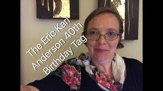 The Eric Karl Anderson 40th Birthday Tag