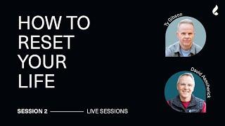 Session 2: How to Reset Your Life | Ty Gibson, David Asscherick + Angelo Grasso