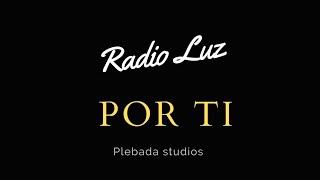 Radio Luz - Por ti  (Video oficial)