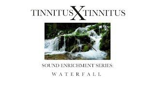 Tinnitus X Series: Relaxing Waterfall Sounds for Sleeping  (Stereo) | Sound Enrichment for Tinnitus