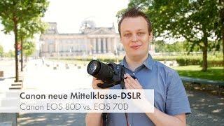 Canon EOS 80D (vs. 70D) - verbesserte Mittelklasse-DSLR im Test und Vergleich [Deutsch]