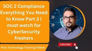 SOC 2 Compliance Everything You Need to Know Part 3 | must watch for CyberSecurity freshers