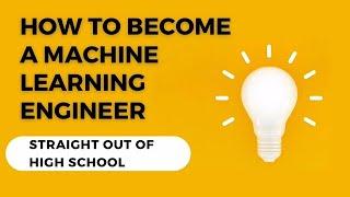 How to Become a Machine Learning Engineer Straight out of High School