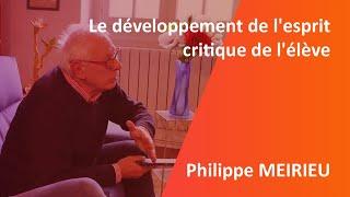 Le développement de l'esprit critique de l'élève, Philippe MEIRIEU