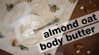 RICH & CREAMY DIY Emulsified Body Butter with Almonds & Oats | Perfect for Winter!