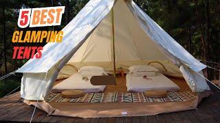 Best Glamping Tents 2025 |Top 5 Best Glamping Tents Reviews