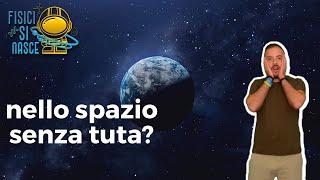 Nudi nello Spazio - Cosa Succederebbe?