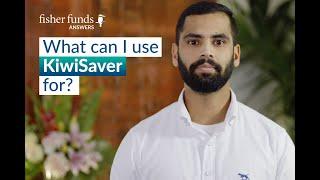 Fisher Funds Answers: What can I use KiwiSaver for?