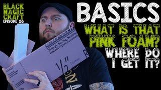 Basics: What is that foam you use and where do I get it? (Black Magic Craft Episode 028)