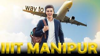1st Day to college | IIIT Manipur | full Review | My 1st Flight Experience | Way to IIIT Manipur