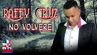 Raffy Cruz  - No Volvere  (Bachata NEW 2018)