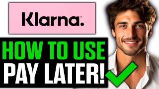 How To Use Klarna Pay Later (2025)