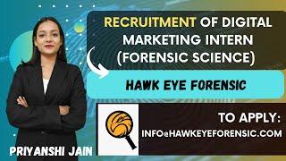 Recruitment of Digital Marketing Intern at Hawk Eye Forensic | Priyanshi Jain | Forensic Science