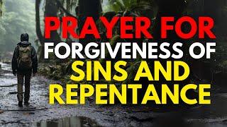 A Life-Changing Prayer For Forgiveness Of Sins and Repentance