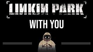 Linkin Park • With You (CC)  [Karaoke] [Instrumental]