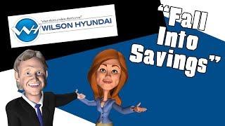 Wilson Hyundai - "Fall Into Savings"