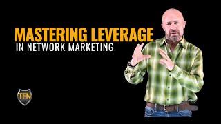 Mastering Leverage in Network Marketing