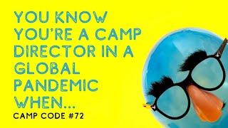 You Know You Are a Camp Pro During a Global Pandemic When... - Camp Code #72