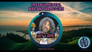 Jay Lane - Ep 12 - Instrumental Breakthroughs by Tam Integration