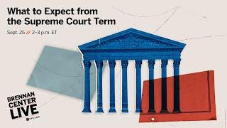 What to Expect from the Supreme Court Term