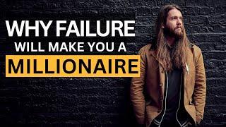 Why failure will make you a millionaire