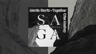 Martin Garrix - TOGETHER VS Matisse & Sadko - SAGA | Criss Mashup