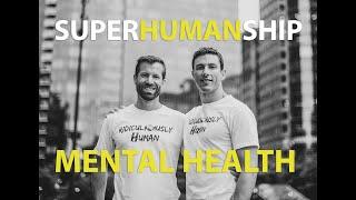 Superhumanship#23 - Mental Health and Mindset - Becoming a Better Human