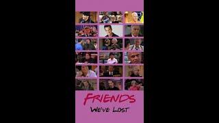 Friends- In Memoriam