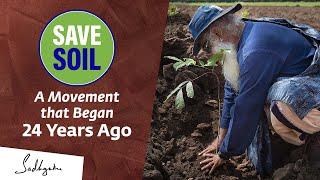 Save Soil: A Movement that Began 24 Years Ago | Sadhguru