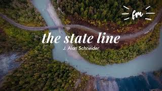 The State Line | J. Alan Schneider | Track Of The Day