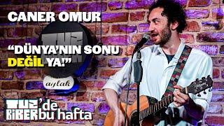 Dünyanın Sonu Değil Ya - Caner Omur | TuzBiber’de Bu Hafta