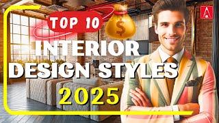 Top 10 Interior Design Styles You Need To Know For 2025