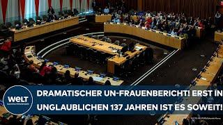 UN WOMEN: Dramatischer Frauenbericht! Unglaublich! Erst in 137 Jahren wird es so weit sein!