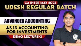 Advanced Accounting: AS 13 Accounting for Investments Lec-3 | CA Inter May 25 Udesh Regular Batch