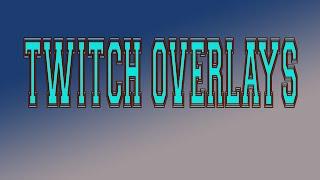 TWITCH OVERLAYS FOR SALE $5