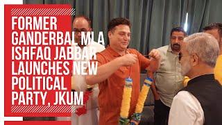 Former Ganderbal MLA Ishfaq Jabbar launches new political party, JKUM