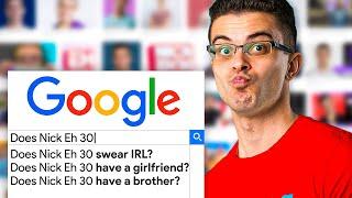 Nick Eh 30 answers most searched Google questions!