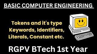 Tokens and it's type | Keywords, Identifiers, Literals, Constant | Basic Computer Engineering RGPV