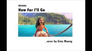 Moana - How Far I'll Go (Cover) by Gina Maeng