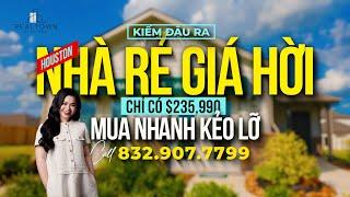 22-  KIẾM ĐÂU RA!! Nhà RẺ giá quá HỜI chỉ có $235,990 tại HOUSTON - Mua Nhanh Kẻo Lỡ 