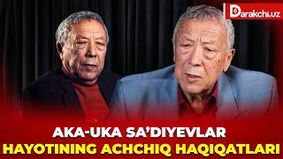 AKA-UKA SA’DIYEVLAR HAYOTINING ACHCHIQ HAQIQATLARI