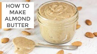 HOW TO MAKE ALMOND BUTTER | DIY recipe